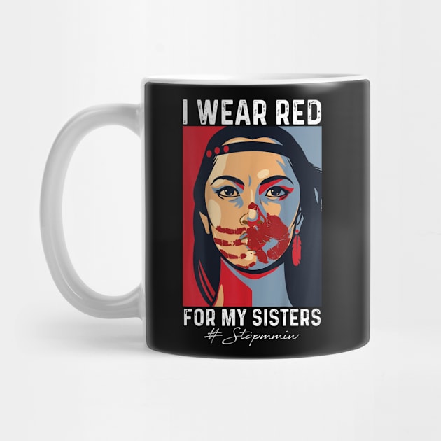 I Wear Red For My Sisters, Native American, Stop MMIW, Strong Resilient Indigenous by GreenSpaceMerch